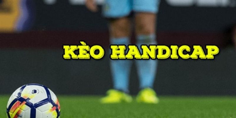 Tìm hiểu về kèo handicap là gì?