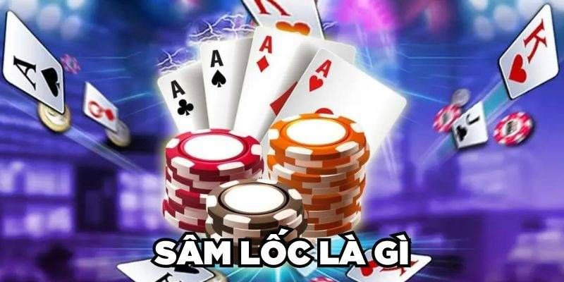Tìm hiểu sâm lốc là gì?